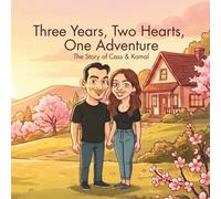 Three Years, Two Hearts, One Adventure: The story of Cass and Kamal