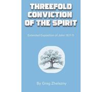 Threefold Conviction of the Spirit: Extended Exposition of John 16:7-11 (Anthropic Commentary on Scripture)