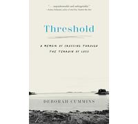 Threshold: A Memoir of Crossing Through the Terrain of Loss