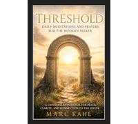 Threshold: A Year of Daily Meditations and Prayers for Stillness, Clarity, Resilience, and Spiritual Renewal