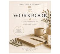 Threshold & Company™: The Workbook: A Guided Workbook for Personal Growth, Self-Reflection, Goal Setting, and Intentional Living