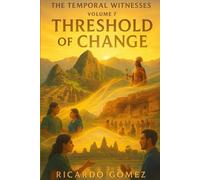 Threshold of Change: The Temporal Witnesses, Volume 7
