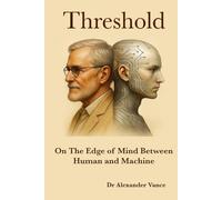 Threshold: On the Edge of Mind Between Human and Machine
