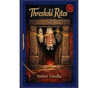 Threshold Rites: Birth, Marriage, Death (Ukrainian Folk Magic: The Living Earth Series)