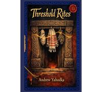 Threshold Rites: Birth, Marriage, Death (Ukrainian Folk Magic: The Living Earth Series)