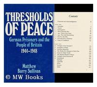 Thresholds of Peace: Defiance and Change Among German Prisoners-of-war in Britain Between 1944 and 1948 by Matthew Barry Sullivan (10-May-1979) Hardcover