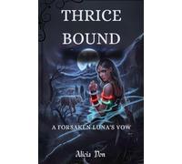 THRICE-BOUND: The forsaken Luna