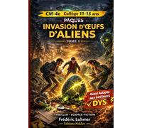 Thriller Science fiction Invasion d' oeufs d' aliens tome 1 pas de pâques aussi adapté aux lecteurs Dyslexiques: CM2 6e 5e 4e Collège 11 12 13 14 15 ans DYS