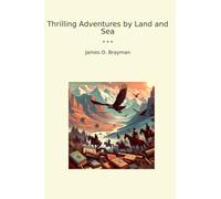 Thrilling Adventures by Land and Sea (Classic Books)