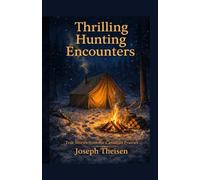 THRILLING HUNTING ENCOUNTERS: True Stories from the Canadian Prairies