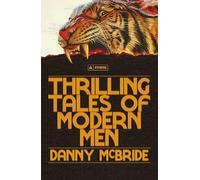 Thrilling Tales of Modern Men: The instant New York Times bestseller from Danny McBride- the beloved creator and star of The Righteous Gemstones