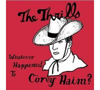 Thrills, the - Whatever Happened to Corey Hai [Vinilo]