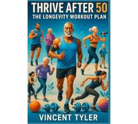 Thrive After 50: The Longevity Workout Plan