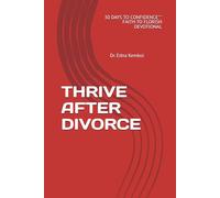 THRIVE AFTER DIVORCE: " 30 DAYS TO CONFIDENCE" " FAITH TO FLORISH DEVOTIONAL"