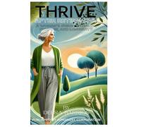 THRIVE AFTER RETIREMENT: A Woman’s Guide to Health, Purpose, and Longevity