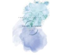 Thrive By Design: The Life- Blueprint, Live By Design