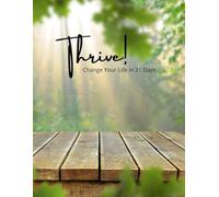 Thrive! Change Your Life in 21 Days: Thrive Goal Setting Workbook