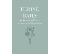 Thrive Daily: 30-Days of Self-Care, Gratitude & Affirmations