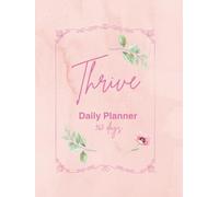 Thrive Daily Planner: 365 days: A Stylish Daily Journal for Women to Stay Organized, Motivated & Confident Every Day!