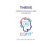 THRIVE: Finding Your Entrepreneurs Edge in the Age of AI (EQFIT® for Entrepreneurs)