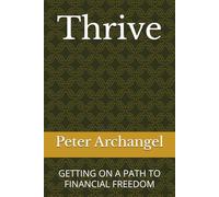 Thrive: GETTING ON A PATH TO FINANCIAL FREEDOM