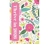 Thrive in 2026- 6"x9" 100 pages including monthly to-do lists, priority checklists and notes along with college-ruled notebook sheets. Aim to get ... tasks and more: Bright Floral Design