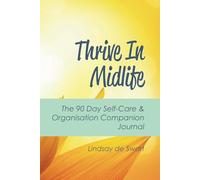 Thrive in Midlife: 90 Day Self Care & Organisation Companion Journal