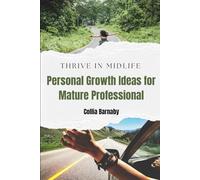 THRIVE IN MIDLIFE: Personal Growth Ideas for Mature Professionals