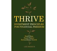Thrive: Investment Principles for Financial Freedom. Build Smarter Money Habits, Make Better Decisions, and Invest with Confidence - Small Steps, ... Growth (The Life Lesson Collection)