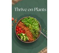 Thrive on Plants: Easy Vegan Meals for Lasting Energy
