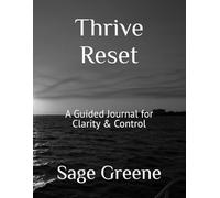 Thrive Reset: A Guided Journal for Clarity & Control