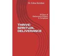 THRIVE: SPRITUAL DELIVERANCE: 30 Days of Deliverance Prayers & Scriptures (THRIVE IN LIFE)