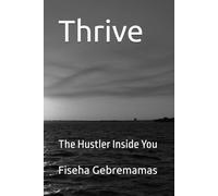 Thrive: The Hustler Inside You