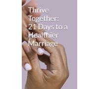 Thrive Together: 21 Days to a Healthier Marriage