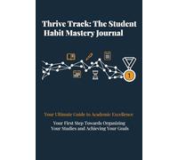 Thrive Track: Student Habit & Productivity Planner: A Guided Journal for Teens & Students to Build Better Habits, Stay Organized, and Take Charge of Their Academic Journey
