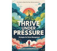 Thrive Under Pressure: Strategies for Stress Management