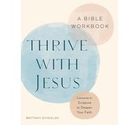 Thrive with Jesus: A Bible Workbook: Lessons in Scripture to Deepen Your Faith: Lessons in Scripture to Deepen Your Faith (Christian Easter Gifts)