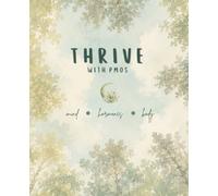 Thrive with PMOS: A 26-Week PCOS Wellness Planner for Women: Daily Planning, Symptom Tracking, Nutrition, Gentle Guidance & Lifestyle Support | Mind, Hormones, Body
