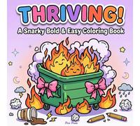 THRIVING! - A Snarky Bold & Easy Coloring Book: Thick lines for Thin Patience and Chaotic Lives for the Sarcastic and Ironic Coquette Fan