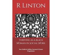 Thriving as a Black Woman in Social Work:: Your Guide to Safety, Success & Career Progression