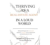 Thriving as a Real Estate Agent in a Loud World: Your quiet nature is your advantage (The Introvert's Advantage)