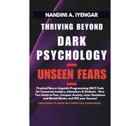 Thriving Beyond Dark Psychology - Unseen Fears -: Practical Neuro Linguistic Programming (NLP) Tools for Corporate Leaders, Jobseekers & Students - Give Two Hoots to Fear, Anxiety & Build Resilience
