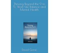 Thriving Beyond the 9 to 5: Work-Life Balance and Mental Health
