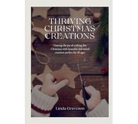 Thriving Christmas Creations: Unwrap the joy of crafting this Christmas with beautiful, kid-tested creations perfect for all ages.