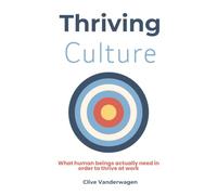Thriving Culture: What Human Beings Actually Need In Order To Thrive At Work