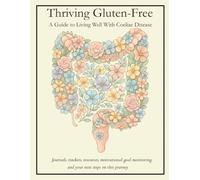 Thriving Gluten Free: A Guide to Living Well with Coeliac Disease