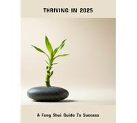 Thriving In 2025: A Feng Shui Guide To Success