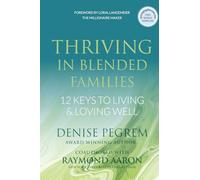 Thriving in Blended Families: 12 Keys to Living and Loving Well