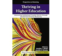 Thriving in Higher Education: Uncovering Institutional Counter-Stories through Abolitionist Feminist Mentoring (Perspectives on Mentoring)