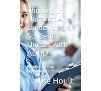Thriving in Nursing: A Guide for UK Student Nurses with ADHD: Harnessing Your Superpowers (Contemporary texts for nurses)